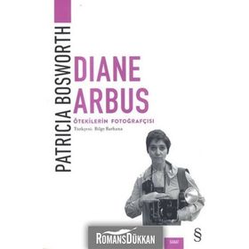 Diane Arbus-Ötekilerin Fotoğrafçısı - Patricia Bosworth