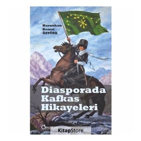 Diasporada Kafkas Hikayeleri - Harunhan Remzi Öztürk