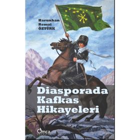 Diasporada Kafkas Hikayeleri - Harunhan Remzi Öztürk