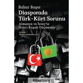 DIASPORADA TÜRK - KÜRT SORUNU ALMANYA VE İSVEÇTE İKINCI KUŞAK GÖÇMENLER - BAHAR BAŞER
