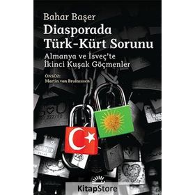DIASPORADA TÜRK - KÜRT SORUNU ALMANYA VE İSVEÇTE İKINCI KUŞAK GÖÇMENLER - BAHAR BAŞER