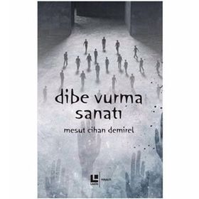 Dibe Vurma Sanatı - Mesut Cihan Demirel