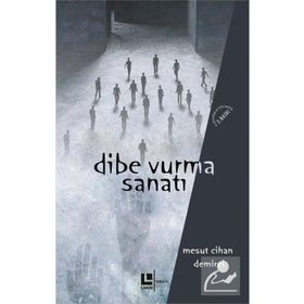Dibe Vurma Sanatı - Mesut Cihan Demirel