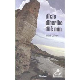 Dicle Diherike Dile Min - Bilal Caban