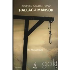 DICLE'DEN YÜKSELEN FERYAT HALLAC-I MANSUR - AHMET ÇELİK