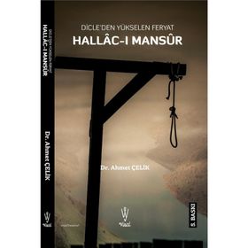 DICLE'DEN YÜKSELEN FERYAT HALLAC-I MANSUR - AHMET ÇELİK