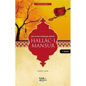 DICLE'DEN YÜKSELEN FERYAT HALLAC-I MANSUR - AHMET ÇELİK