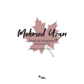 Dicle'nin Sürgünleri - Dicle'nin Sesi 2 - Mehmed Uzun