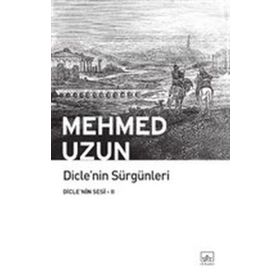 Dicle'nin Sürgünleri - Dicle'nin Sesi 2 - Mehmed Uzun