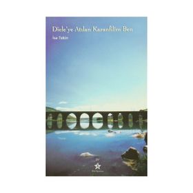 Dicle’ye Atılan Karanfilim Ben - İsa Tekin