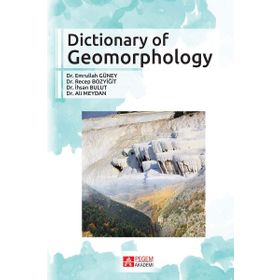 Dictionary of Geomorphology - İhsan Bulut Dr. Emrullah Güney Yrd. Doç. Dr. Recep Bozyiğit Doç. Dr. Ali Meydan