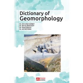 Dictionary of Geomorphology - İhsan Bulut Dr. Emrullah Güney Yrd. Doç. Dr. Recep Bozyiğit Doç. Dr. Ali Meydan