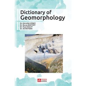 Dictionary of Geomorphology - İhsan Bulut Dr. Emrullah Güney Yrd. Doç. Dr. Recep Bozyiğit Doç. Dr. Ali Meydan