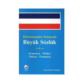 DICTİONNAIRE FRANÇAIS BÜYÜK SÖZLÜK - SEVGI TÜRKER TERLEMEZ