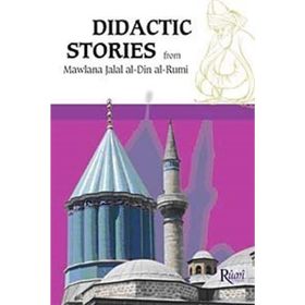 DIDACTIC STORIES FROM MAWLANA JALAL AL-DIN AL-RUMI - ISHAK ORHAN
