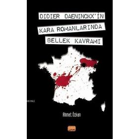 Didier Daeninckx'in Kara Romanlarında Bellek Kavramı - Ahmet Özkan