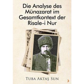 Die Analyse des Münazarat im Gesamtkontext der Risalei Nur - Tuba Aktaş Sun