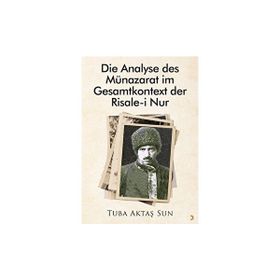 Die Analyse des Münazarat im Gesamtkontext der Risalei Nur - Tuba Aktaş Sun