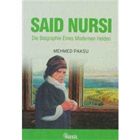 DIE BIOGRAPHIE EINES MODERNEN HELDEN SAID NURSI (NUR DEDE - ALMANCA) - MEHMED PAKSU