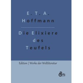 Die Elixiere Des Teufels - E. T. A. Hoffman