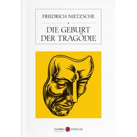Die Geburt Der Tragödie - Friedrich Nietzsche