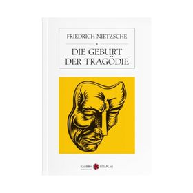 Die Geburt Der Tragödie - Friedrich Wilhelm Nietzsche