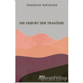 Die Geburt Der Tragödie - Friedrich Wilhelm Nietzsche