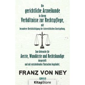 Die Gerichtliche Arzneikunde In Ihrem Verhaltnisse Zur Rechtspflege - Franz Von Ney