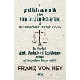 Die Gerichtliche Arzneikunde In Ihrem Verhaltnisse Zur Rechtspflege - Franz Von Ney