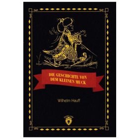 Die Geschicte Von Dem Kleinen Muck Stufe 3 - Wilhelm Hauff
