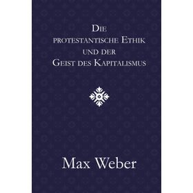 Die Protestantische Ethik Und Der Geist Des Kapitalismus - Max Weber
