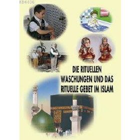 Die Ritüllen Waschungen Und Das Rıtuelle Gebet Im Islam 1 - Asım Uysal