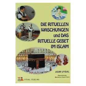 Die Ritüllen Waschungen Und Das Rıtuelle Gebet Im Islam 1 - Asım Uysal