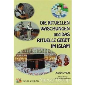 Die Ritüllen Waschungen Und Das Rıtuelle Gebet Im Islam 1 - Asım Uysal