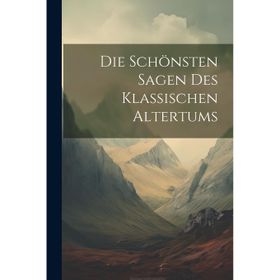 Die Schönsten Sagen des Klassischen Altertums - Gustav Schwab