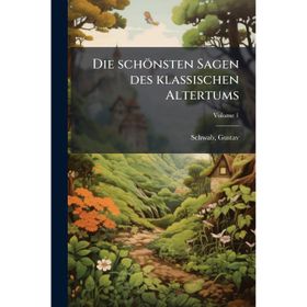 Die Schönsten Sagen des Klassischen Altertums - Gustav Schwab