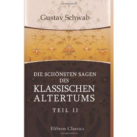 Die Schönsten Sagen des Klassischen Altertums - Gustav Schwab