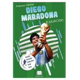 Diego Maradona Futbolun Dahileri B. Muroski Parana Yayınları