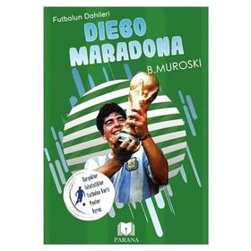 Diego Maradona Futbolun Dahileri B. Muroski Parana Yayınları
