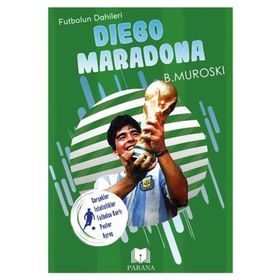 Diego Maradona Futbolun Dahileri B. Muroski Parana Yayınları