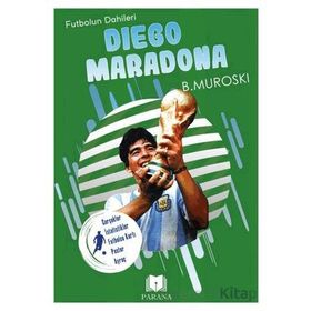 Diego Maradona Futbolun Dahileri B. Muroski Parana Yayınları