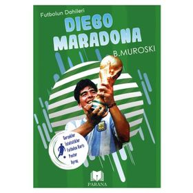 Diego Maradona Futbolun Dahileri B. Muroski Parana Yayınları