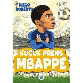 Diego Roberto Dokuz Cocuk Kucuk Prens Mbappe
