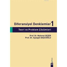Diferansiyel Denklemler 1 Teori ve Problem Çözümleri - Ayşegül Daşcıoğlu - Mehmet Sezer
