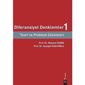 Diferansiyel Denklemler 1 Teori ve Problem Çözümleri - Ayşegül Daşcıoğlu - Mehmet Sezer