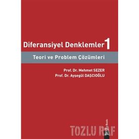 Diferansiyel Denklemler 1 Teori ve Problem Çözümleri - Ayşegül Daşcıoğlu - Mehmet Sezer