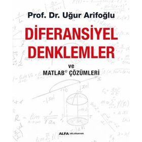 Diferansiyel Denklemler ve Matlab Çözümleri - Uğur Arifoğlu