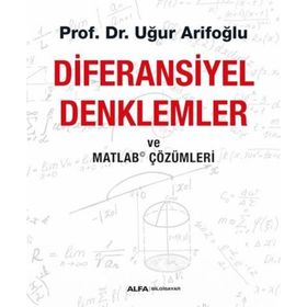Diferansiyel Denklemler ve Matlab Çözümleri - Uğur Arifoğlu