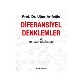 Diferansiyel Denklemler ve Matlab Çözümleri - Uğur Arifoğlu
