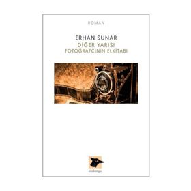 Diğer Yarısı Fotoğrafçının Elkitabı / Erhan Sunar